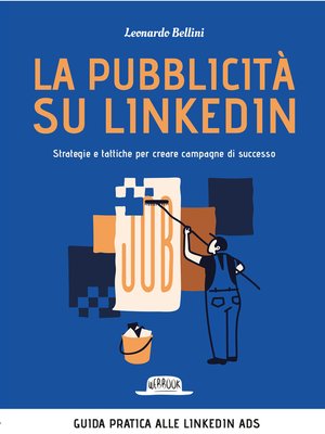 cover image of La pubblicità su LinkedIn. Strategie e tattiche per creare campagne di successo